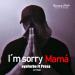 Download mp3 lagu Im Sorry Mamá di zLagu.Net