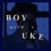Download lagu gratis boy with a uke terbaru