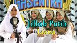 Video Lagu JILBAB PUTIH (Naaria) Cover By LISNA Dkk Terbaru