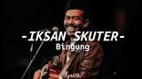 Download Video Lagu Iksan Skuter - Bingung (Lyrics) baru - zLagu.Net