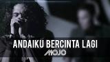 Video Lagu Music Andai Ku Bercinta Lagi - Mojo (Official ic eo) Terbaik
