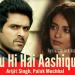 Download lagu terbaru Tu Hi Hai Aashiqui gratis