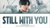 Download [1 HOUR LOOP] BTS Jungkook - Still With You Lyrics (Eng/Rom/Han/가사/Colour Coded) Video Terbaru