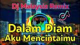 Free Video Music Dj dalam diam aku mencintaimu | Dj Remix Malaysia | Stings Terbaik di zLagu.Net