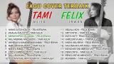 Download TAMI AULIA vs FELIX IRWAN (LAGU COVER TERBAIK) Video Terbaik - zLagu.Net