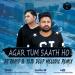 Download lagu mp3 Agar Tum Saath Ho - Dj Rohit & Teju Deep Melodic Remix terbaru