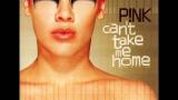 Lagu Video P!NK - Can't Take Me Home - You Make Me Sick Gratis