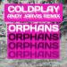 Download lagu Coldplay - Orphans (Andy Jarvis Remix) mp3 gratis