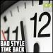 Download lagu Bad Style - Time Back mp3 gratis di zLagu.Net
