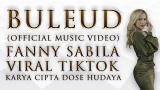 Video Lagu Music BULEUD - FANNY SABILA (OFFICIAL MUSIC VIDEO) VIRALTIKTOK BULEUD Terbaik - zLagu.Net