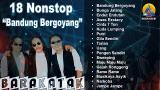 Music Video Barakatak - 18 Non-stop Bandung Bergoyang (Official Audio) Gratis di zLagu.Net