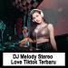 Music DJ Melody Stereo Love Tiktok Terbaru mp3 baru