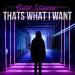 Download music THATS WHAT I WANT terbaru