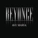 Download mp3 Terbaru Beyoncé- Ave Maria free