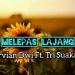 Download mp3 Melepas Lajang - Arvian Dwi ft Tri Suaka.mp3 terbaru di zLagu.Net