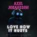 Download lagu terbaru Axel Johansson - Love How It Hurts (Cronos Records, Blackson ic & Marlon Dieckman) REMIX mp3 gratis