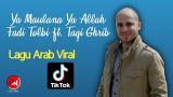 Video Lagu Ya Mawlana _ Fadi Tolbi ft. Taqi Ghrib ( Lirik Latin dan Terjemah Indonesia ) Music Terbaru