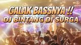 Video Lagu GALAK BANGET BASSNYA !! DJ NOAH - Bagai Bintang di Surga, DJ FULL BASS MELODY TINGGI TERBARU 2022 Music baru