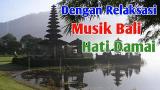 Video Music Hati Terasa Damai Bila Mendengarkan Gamelan Bali | Relaksasi | AndyTV Terbaru