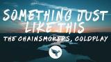 Download Video The Chainsmokers & Coldplay - Something t Like This (Lyrics) Music Terbaru