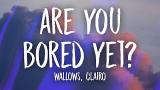 Download Vidio Lagu Wallows - Are You Bored Yet (Lyrics) ft. Clairo Gratis di zLagu.Net