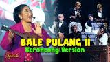 Lagu Video BALE PULANG II - Angin datang kasih kabar II Keroncong Version Cover Terbaru 2021 di zLagu.Net