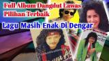 Download Vidio Lagu Full Album Dangdut Jadul Pilihan Terbaik Sepanjang Masa Terbaik di zLagu.Net