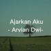 Download mp3 Terbaru Ajarkan Aku...Arvian Dwi - zLagu.Net