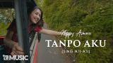 Download Lagu HAPPY ASMARA - TANPO AKU(Sing Ati-Ati) [Official ic eo] | TRILOGI (2/3) Music