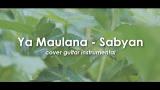 Download Lagu Ya Maulana - Sabyan [ guitar instrumental cover version ] Terbaru