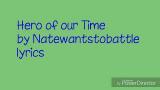 Download Lagu Hero of our Time Lyrics by Natewantstobattle Terbaru di zLagu.Net