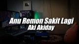 Lagu Video Anu Remon Sakit Lagi x Aki Aay ( DJ Topeng Remix ) Terbaik