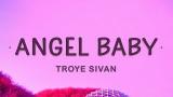 Download Video Lagu Troye Sivan - Angel Baby (Lyrics) Terbaik - zLagu.Net