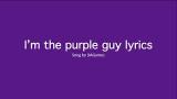 Free Video Music Purple Guy lyrics | I’m The Purple Guy Remaster Terbaru