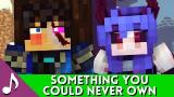 Lagu Video ♪ 'Something You Could Never Own' ♪ [Rainimator Minecraft ic eo] Ft. Open Ricks 2021