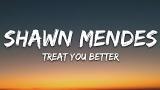 Download Lagu Shawn Mendes - Treat You Better (Lyrics) Musik