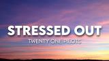 Download Video Lagu twenty one pilots - Stressed Out ( Lyrics ) Terbaik