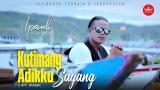 Free Video Music IPANK - Kutimang Adikku Sayang (Official ic eo) Album Slow Rock Terbaru