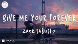 Video Lagu Music Zack Tabudlo - Give Me Your Forever (Lyric eo) Terbaru - zLagu.Net