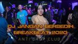 Video Lagu Music DJ JANGAN BERSEDIH - BREAKBEAT 2020 | MELODY'NYA BIKIN BAPER 