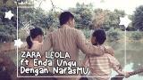 Video Lagu Zara Leola ft Enda ungu Dengan nafasMU Gratis