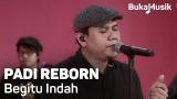 Video Music Padi Reborn - Begitu Indah (with Lyrics) | Bukaik Terbaru di zLagu.Net
