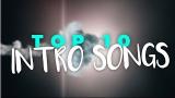 video Lagu TOP 10 INTRO SONGS 