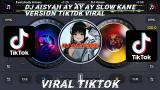 Lagu Video DJ DJ Aisyah ay ay ay slow kane version TikTok viral Terbaik di zLagu.Net