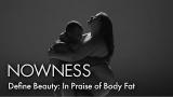 Video Musik Define Beauty: In Praise of Body Fat