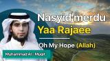 Video Lagu Nas Merdu Ya Roja'i | Oh My Hope Allah | Muhammad Al- Muqit Terbaru di zLagu.Net