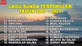 Lagu Video Lagu Sunda Terpopuler Tahun 2007 sd 2021 [Official Audio] Gratis