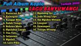 Video Lagu FULL ALBUM KOPLO LAGU BANYUWANGI TERBAIK 2022 | KESUCIAN ATI - KELANGAN - KANGGO RIKO VIRAL TRENDING Gratis