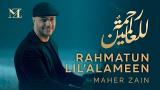 Download Lagu Maher Zain - Rahmatun Lil’Alameen (Official ic eo) ماهر زين - رحمةٌ للعالمين Terbaru di zLagu.Net