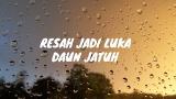 Free Video Music DAUN JATUH - RESAH JADI LUKA ( LIRIK ) Terbaik